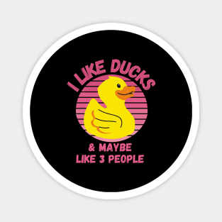 I Like Ducks and Maybe Like 3 People Funny Duck Lovers Design Magnet